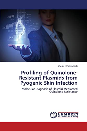 Profiling of Quinolone-Resistant Plasmids from Pyogenic Skin Infection: Molecular Diagnosis of Plasmid Mediaated Quinolone Resistance