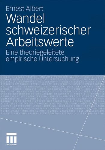 Wandel Schweizerischer Arbeitswerte: Eine Theoriegeleitete Empirische Untersuchung (German Edition)