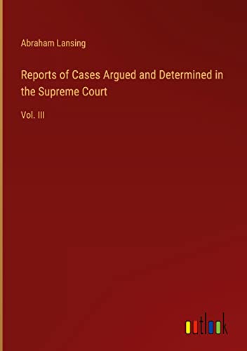 Reports of Cases Argued and Determined in the Supreme Court: Vol. III