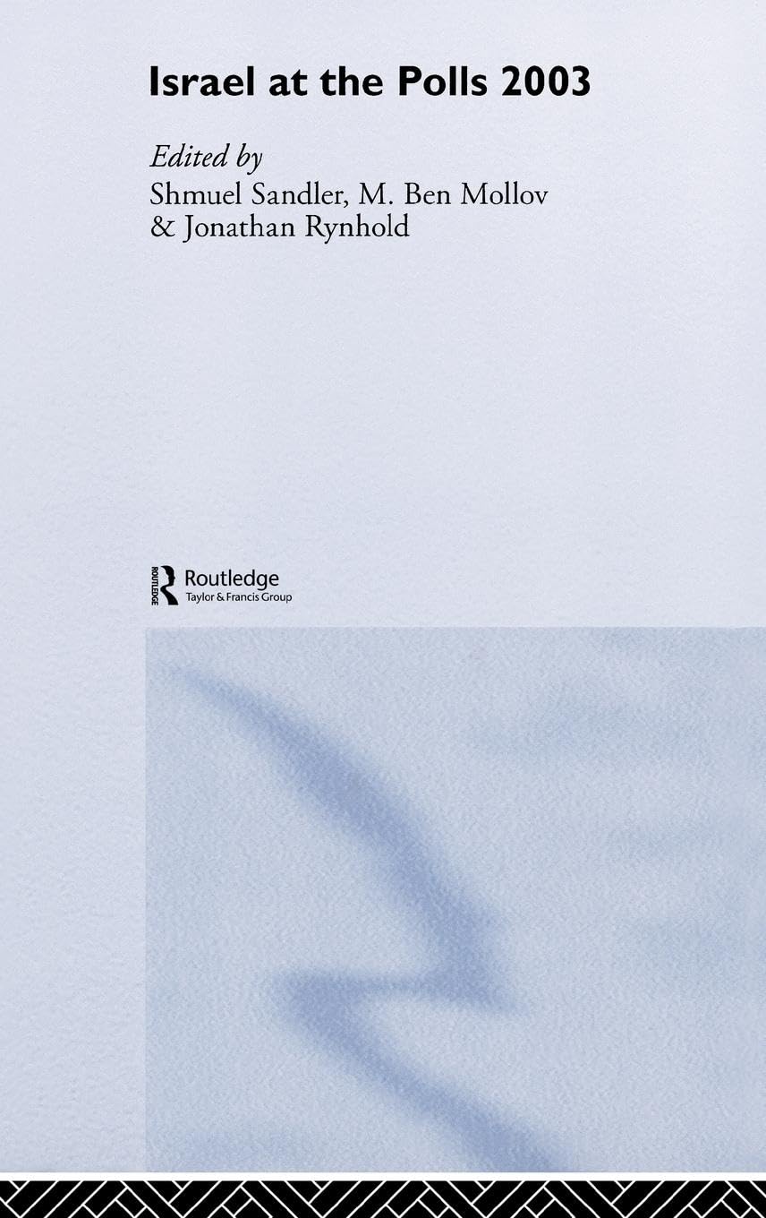 Israel at the Polls 2003 (Israeli: History, Politics and Society)