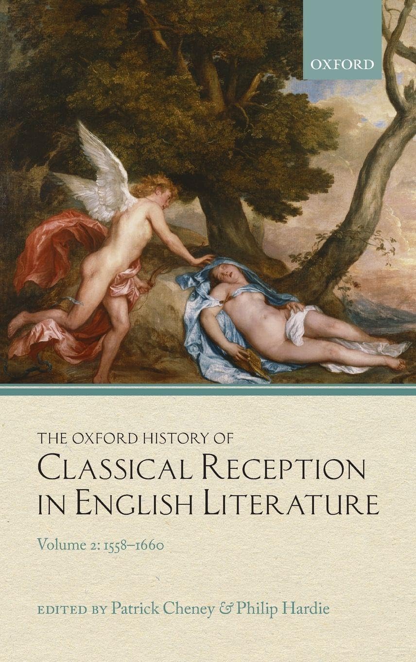 OXF HIST CLASS REC ENG LIT V2 OHCREL C: 1558-1660 (Oxford History of Classical Reception in English Literature, Band 2)