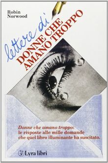 Lettere di donne che amano troppo (I sensi dell'amore)