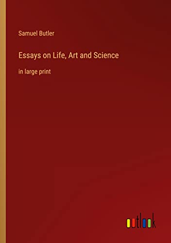 Essays on Life, Art and Science: in large print
