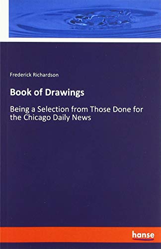 Book of Drawings: Being a Selection from Those Done for the Chicago Daily News