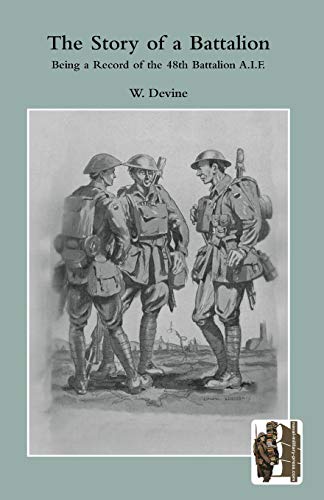 The Story of a Battalion: Being a Record of the 48th Battalion A.I.F.