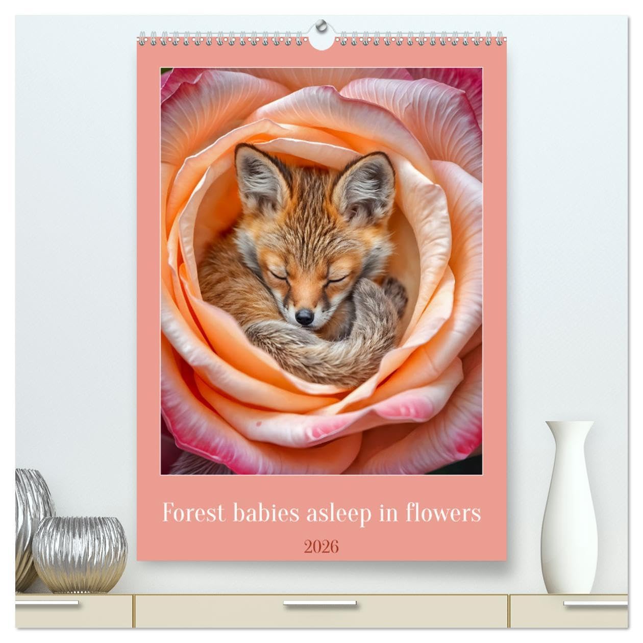 Forest babies asleep in flowers (High Quality Premium Wall Calendar 2026 DIN A2 portrait),CALVENDO 12 Month Wall Calendar: Baby forest animals dream in calyxes