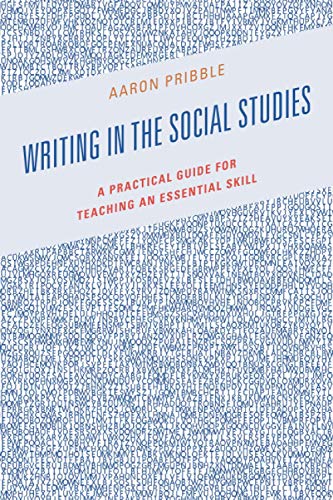 Writing in the Social Studies: A Practical Guide for Teaching an Essential Skill