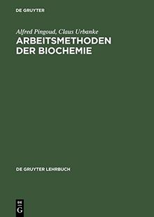 Arbeitsmethoden der Biochemie (De Gruyter Lehrbuch)