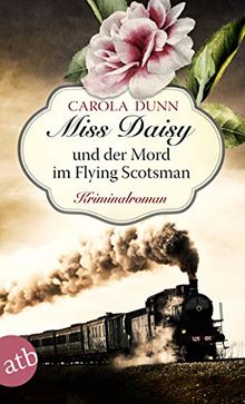 Miss Daisy und der Mord im Flying Scotsman: Roman (Miss Daisy ermittelt, Band 4)