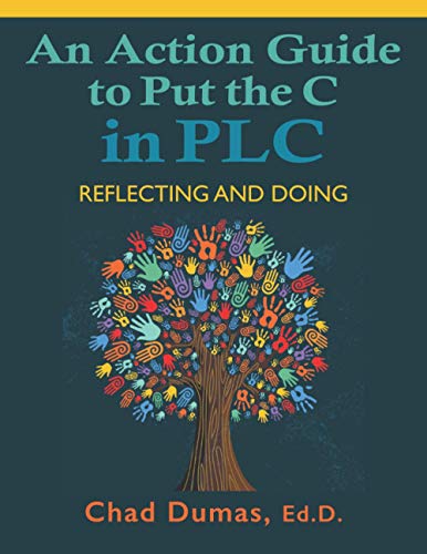 An Action Guide to Put the C in PLC: Reflecting and Doing (Let's Put the C in PLC: A Practical Guide for School Leaders, Band 2)