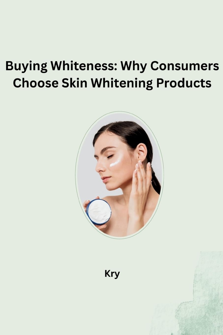 Buying Whiteness: Why Consumers Choose Skin Whitening Products: DE
