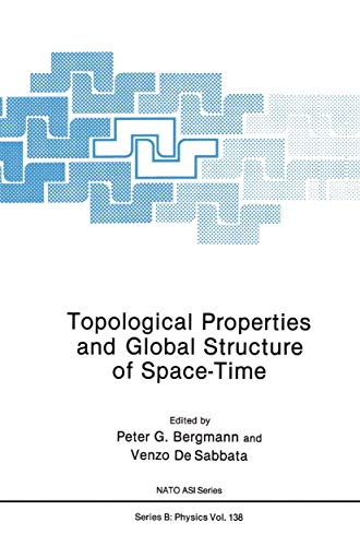 Topological Properties and Global Structure of Space-Time (Nato ASI Series)
