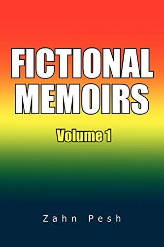 FICTIONAL MEMOIRS Volume 1: A Chutney of Anguish + A to Z - Poems of Zahn Pesh