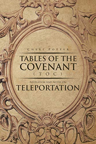Tables Of the Covenant (TOC): Revelation And Notes On Teleportation