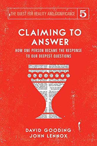 Gooding, David W. Claiming To Answer, How One Person Became The Response To Our Deepest Questions (The Quest For Reality And Significance, Band 5)