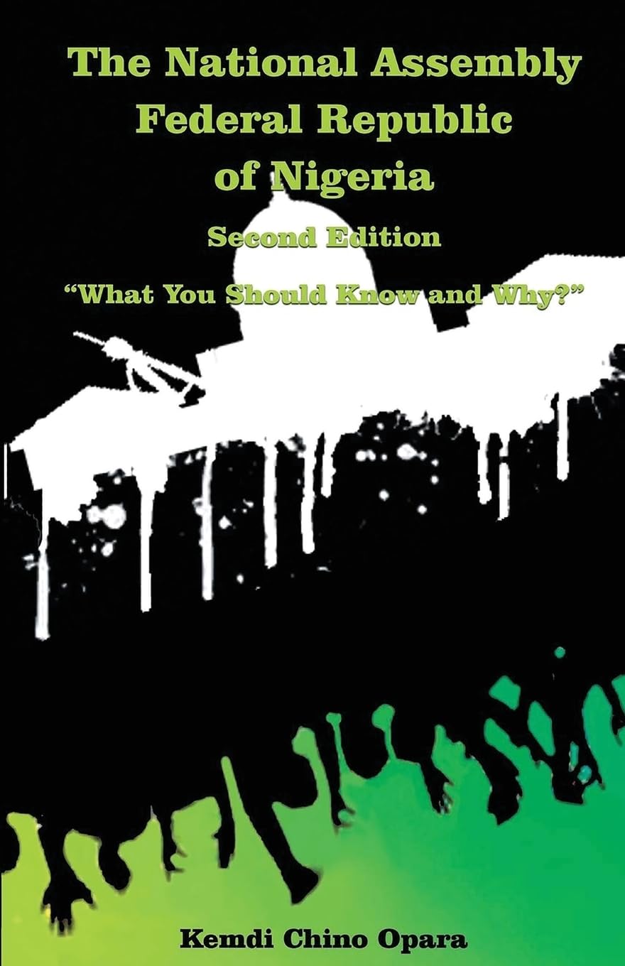 The National Assembly Federal Republic of Nigeria (Second Edition): What You Should Know and Why?