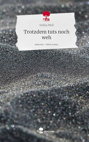 Trotzdem tuts noch weh. Life is a Story - story.one
