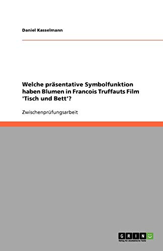 Welche präsentative Symbolfunktion haben Blumen in Francois Truffauts Film 'Tisch und Bett'?