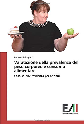 Valutazione della prevalenza del peso corporeo e consumo alimentare: Caso studio: residenza per anziani
