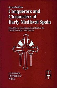 Conquerors and Chroniclers of Early Medieval Spain (Liverpool University Press - Translated Texts for Historians)