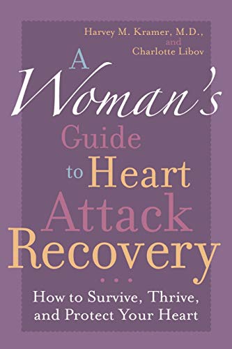 A Woman's Guide to Heart Attack Recovery: How to Survive, Thrive, and Protect Your Heart