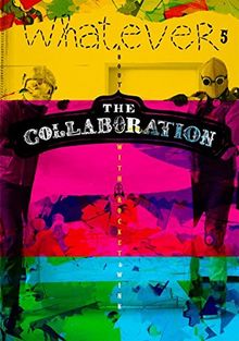 Whatever 5: About the collaboration