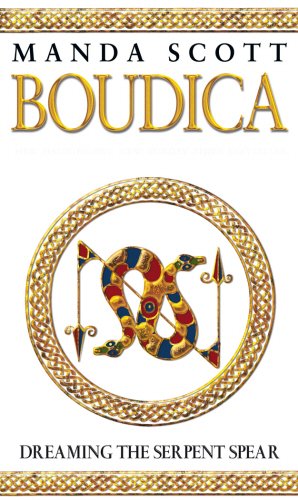Boudica:Dreaming The Serpent Spear: A Novel of Roman Britain: Boudica 4