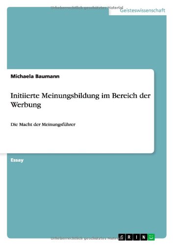 Initiierte Meinungsbildung im Bereich der Werbung: Die Macht der Meinungsführer