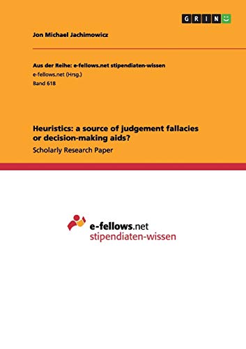 Jachimowicz, Jon Michael Heuristics, A Source Of Judgement Fallacies Or Decision-making Aids?