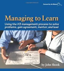 Managing to Learn: Using the A3 Management Process