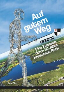 Auf gutem Weg: Eine Zeitreise durch 50 Jahre Kreisstadt Roth