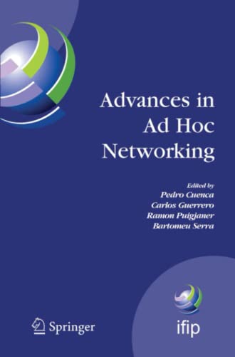 Advances in Ad Hoc Networking: Proceedings of the Seventh Annual Mediterranean Ad Hoc Networking Workshop, Palma de Mallorca, Spain, June 25-27, 2008 ... and Communication Technology, Band 265)