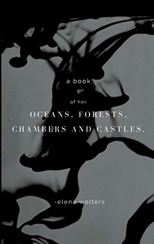 A book of her oceans, forests, chambers and castles.: poetry