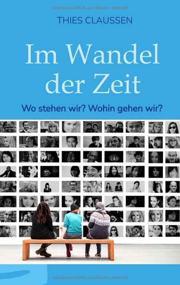 Im Wandel der Zeit: Wo stehen wir? Wohin gehen wir?