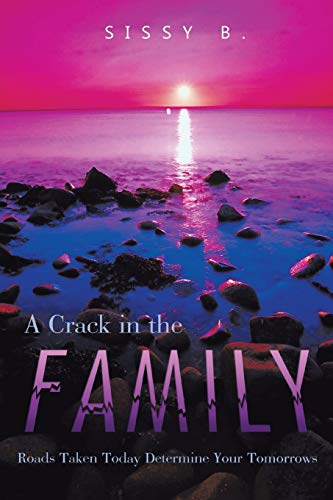 A Crack in the Family: Roads Taken Today Determine Your Tomorrows