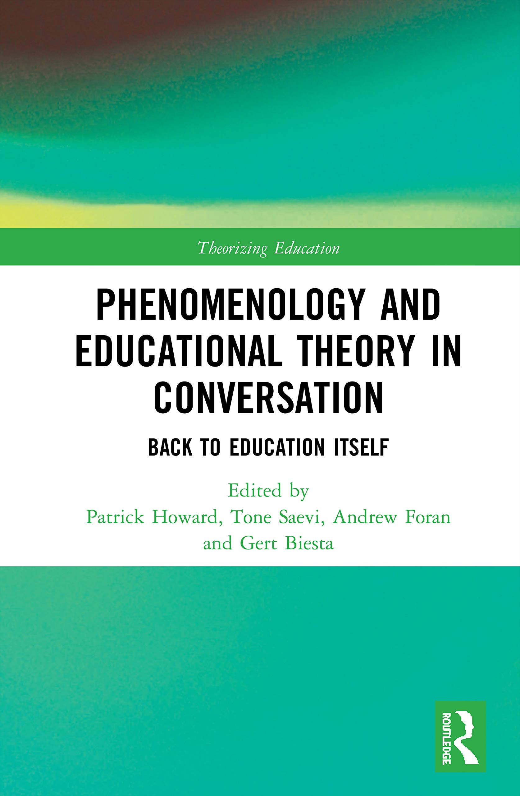 Phenomenology and Educational Theory in Conversation: Back to Education Itself (Theorizing Education)