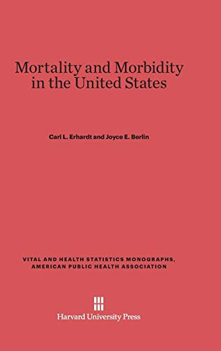 Mortality and Morbidity in the United States (Vital and Health Statistics Monographs, American Public Heal, Band 2)
