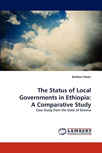 The Status of Local Governments in Ethiopia: A Comparative Study: Case Study from the State of Oromia