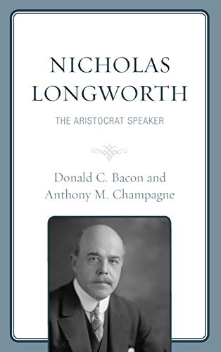 Nicholas Longworth: The Aristocrat Speaker