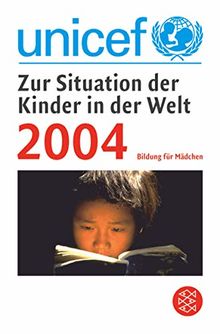 Zur Situation der Kinder in der Welt 2004 (Fischer Sachbücher)