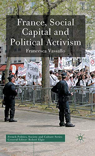France, Social Capital and Political Activism (French Politics, Society and Culture)