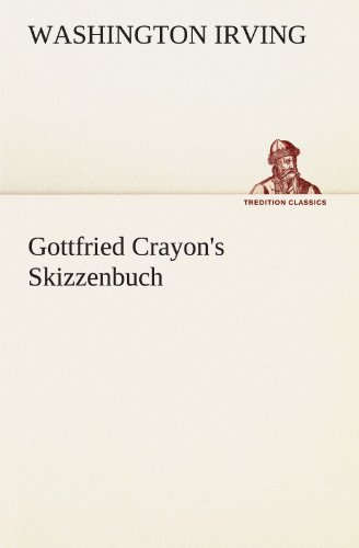 Gottfried Crayon's Skizzenbuch (TREDITION CLASSICS)