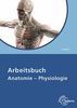 Arbeitsbuch Anatomie - Physiologie