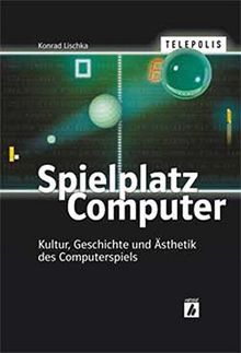 TELEPOLIS: Spielplatz Computer. Kultur, Geschichte und Ästhetik des Computerspiels