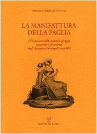 La manifattura della paglia e l'estrazione della materia greggia attraverso i documenti degli Accademici Georgofili nell'800