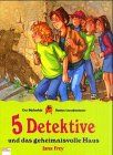 5 Detektive und das geheimnisvolle Haus