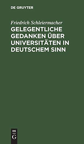 Gelegentliche Gedanken über Universitäten in deutschem Sinn: Nebst einem Anhang über eine neu zu errichtende
