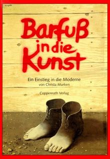 Barfuss in die Kunst. Ein Einstieg in die Moderne