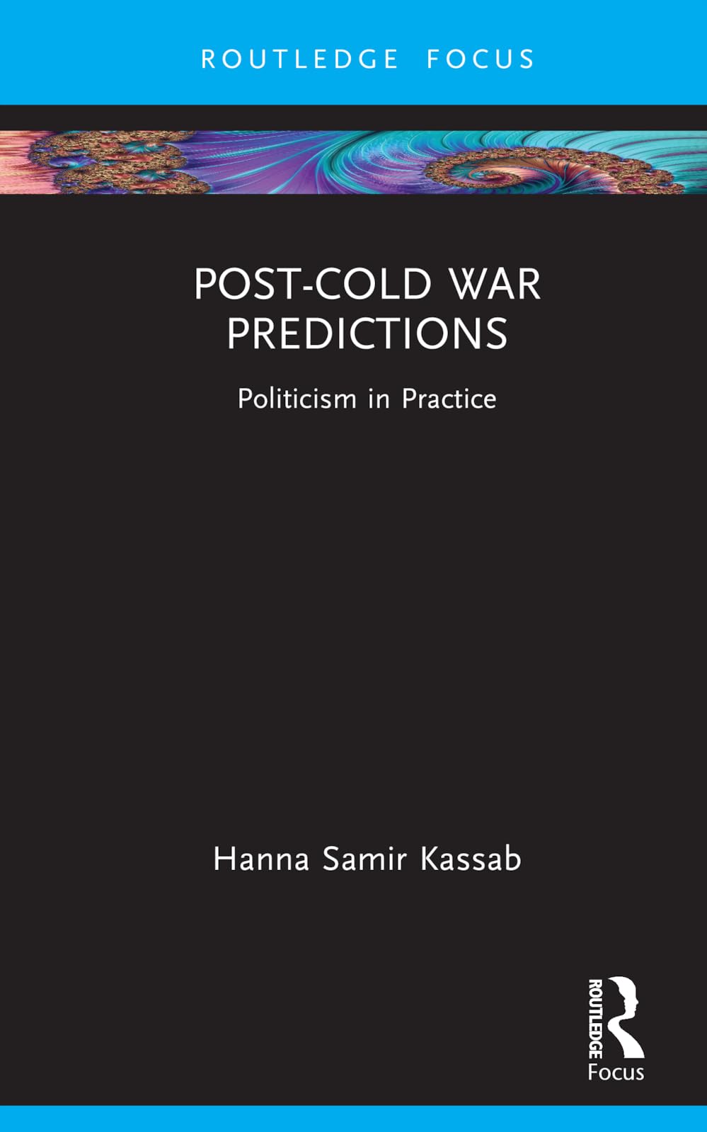 Post-Cold War Predictions: Politicism in Practice (Routledge Advances in International Relations and Global Politics)