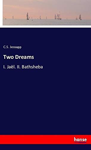 Two Dreams: I. Jaël. II. Bathsheba